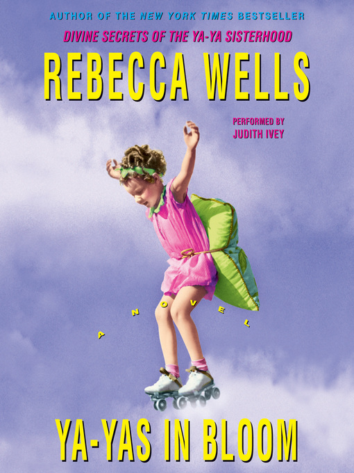 Title details for Ya-Yas in Bloom by Rebecca Wells - Available